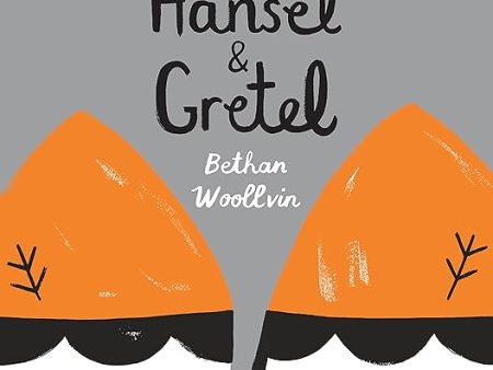 Hansel and Gretel Book By Bethan Woollvin For Sale