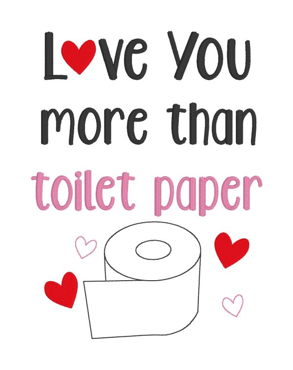 Love You more than toilet paper machine embroidery design (5 sizes included) DIGITAL DOWNLOAD Supply