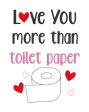 Love You more than toilet paper machine embroidery design (5 sizes included) DIGITAL DOWNLOAD Supply