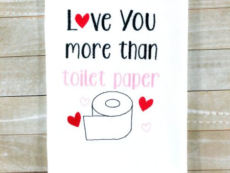 Love You more than toilet paper machine embroidery design (5 sizes included) DIGITAL DOWNLOAD Supply