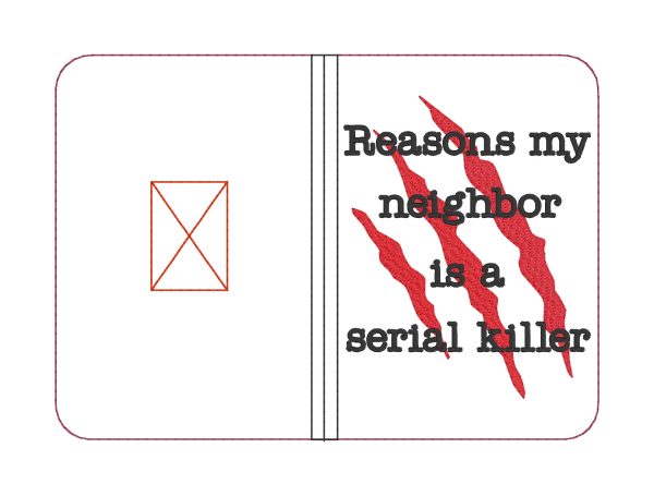 Reasons my neighbor is a serial killer notebook cover (2 sizes available) machine embroidery design DIGITAL DOWNLOAD Online now