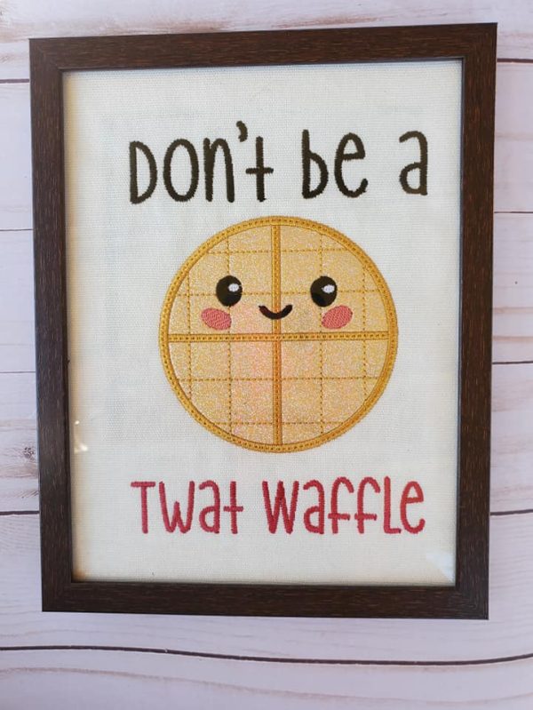 Don t be a Twat waffle applique design 5 sizes included machine embroidery design DIGITAL DOWNLOAD Supply