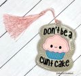 Don t be a c*nt cake applique bookmark bag tag ornament machine embroidery design DIGITAL DOWNLOAD Discount