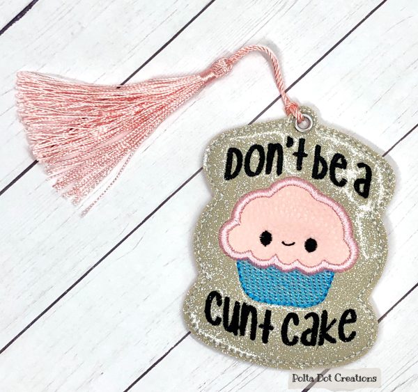 Don t be a c*nt cake applique bookmark bag tag ornament machine embroidery design DIGITAL DOWNLOAD Discount