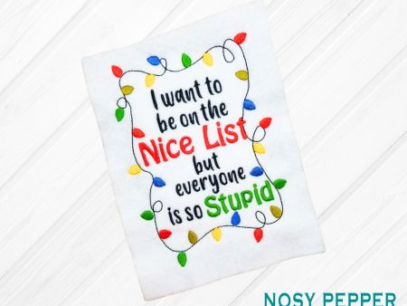 I want to be on the nice list but everyone is so stupid  embroidery design 4 sizes included DIGITAL DOWNLOAD Hot on Sale