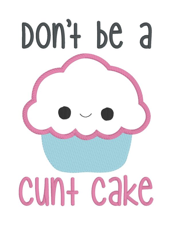 Don t be a c*nt cake applique design 5 sizes included machine embroidery design DIGITAL DOWNLOAD Fashion