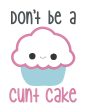 Don t be a c*nt cake applique design 5 sizes included machine embroidery design DIGITAL DOWNLOAD Fashion