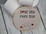 Love You more than toilet paper machine embroidery design (5 sizes included) DIGITAL DOWNLOAD Supply