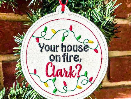 Is your house on fire Clark? Ornament 4x4 machine embroidery design DIGITAL DOWNLOAD on Sale